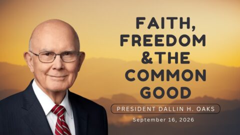Faith, Freedom & the Common Good – Full Address by President Dallin H. Oaks
